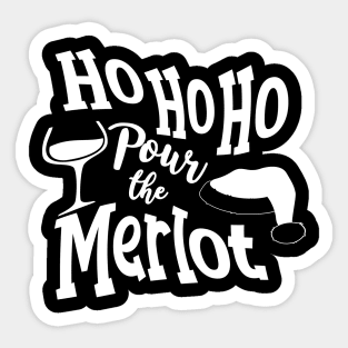 Ho Ho Ho Pour The Merlot Sticker